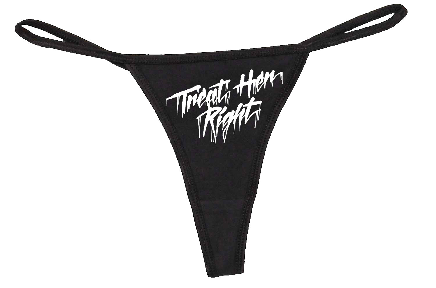 Black cotton blend string thong with "TREAT HER RIGHT" in white script.