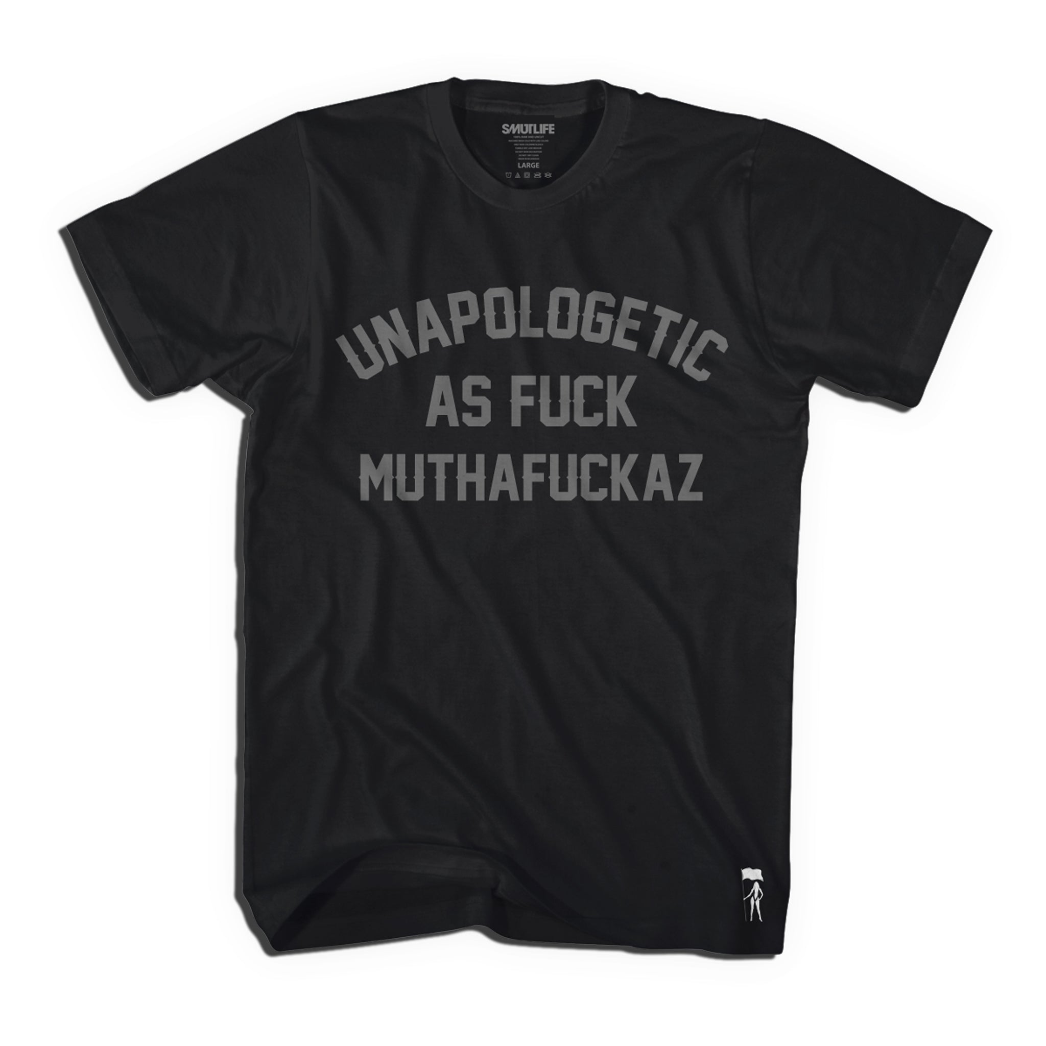 UNAPOLOGETIC AS FUCK MUTHAFUCKAZ
