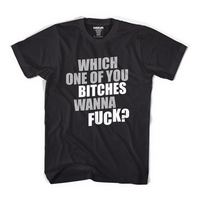 WHICH ONE OF YOU BITCHES WANNA FUCK Men's Tee